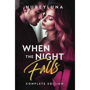 Nureyluna When the Night Falls: Complete Edition (Book 1-3) of the Galatea Billionaire Romance Hit Series Nureyluna When the Night Falls: Complete Edition (Book 1-3) of the Galatea Billionaire Romance Hit Series
