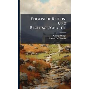 Philips Englische Reichs-und Rechtsgeschichte Philips Englische Reichs-und Rechtsgeschichte