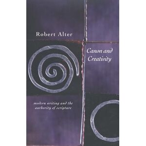 Alter, Robert Canon and Creativity: Modern Writing And The Authority Of Scripture (The Franz Rosenzweig Lecture Series) Alter, Robert Canon and Creativity: Modern Writing And The Authority Of Scripture (The Franz Rosenzweig Lecture Series)