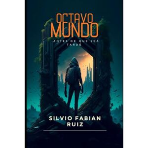Ruiz, Silvio Fabian Octavo Mundo: Antes de que sea tarde... Ruiz, Silvio Fabian Octavo Mundo: Antes de que sea tarde...