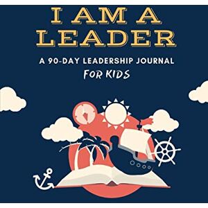 Liang, Peter J. I AM A LEADER: A 90-Day Leadership Journal for Kids (Ages 8 12) Liang, Peter J. I AM A LEADER: A 90-Day Leadership Journal for Kids (Ages 8 12)