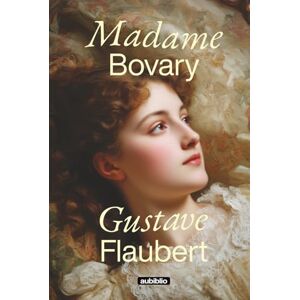 Flaubert, Gustave Madame Bovary Flaubert, Gustave Madame Bovary