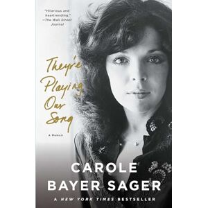 Sager, Carole Bayer They're Playing Our Song: A Memoir Sager, Carole Bayer They're Playing Our Song: A Memoir