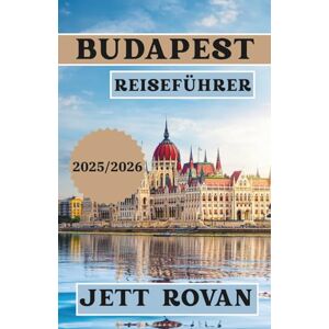 ROVAN, JETT BUDAPEST REISEFÜHRER 2025–2026 ROVAN, JETT BUDAPEST REISEFÜHRER 2025–2026