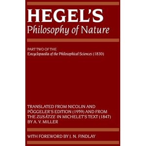 Hegel's Philosophy of Nature: Encyclopaedia of the Philosophical Sciences (1830), Part II (Hegel's Encyclopedia of the Philosophical Sciences) (Pt. ... the Philosophical Sciences^R (1830), Part II Hegel's Philosophy of Nature: Encyclopaedia of the Philosophical Sciences (1830), Part II (Hegel's Encyclopedia of the Philosophical Sciences) (Pt. ... the Philosophical Sciences^R (1830), Part II