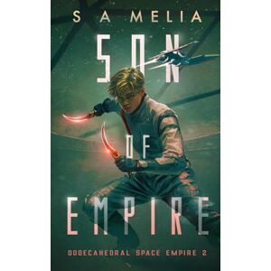 Melia, Sally Ann Son of Empire: A Sci-Fi Thriller (Dodecahedral) Melia, Sally Ann Son of Empire: A Sci-Fi Thriller (Dodecahedral)