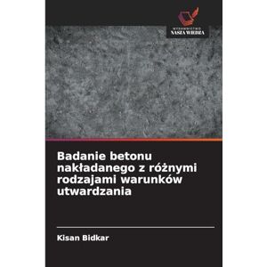 Bidkar, Kisan Badanie betonu nakladanego z różnymi rodzajami warunków utwardzania Bidkar, Kisan Badanie betonu nakladanego z różnymi rodzajami warunków utwardzania