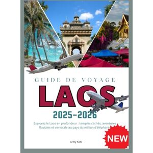 Kohl, Army LAOS GUIDES DE VOYAGE 2025-2026 Kohl, Army LAOS GUIDES DE VOYAGE 2025-2026