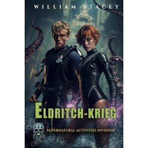 Stacey, William Eldritch-Krieg (Die Supernatural Activities Division – Serie) Stacey, William Eldritch-Krieg (Die Supernatural Activities Division – Serie)