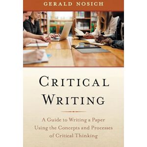 Rowman & Littlefield Publishers Critical Writing: A Guide to Writing a Paper Using the Concepts and Processes of Critical Thinking Rowman & Littlefield Publishers Critical Writing: A Guide to Writing a Paper Using the Concepts and Processes of Critical Thinking