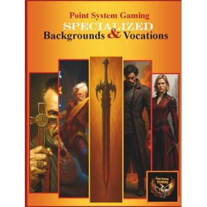 Garabedian, Hovannes S Point System Gaming Specialized Backgrounds & Vocations (Core Rules) Garabedian, Hovannes S Point System Gaming Specialized Backgrounds & Vocations (Core Rules)