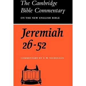 The Book of the Prophet Jeremiah, Chapters 26-52 (Cambridge Bible Commentaries on the Old Testament) The Book of the Prophet Jeremiah, Chapters 26-52 (Cambridge Bible Commentaries on the Old Testament)