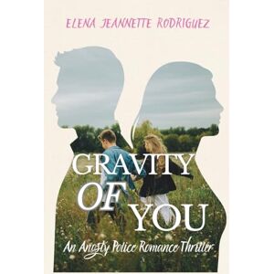 Rodriguez Gravity Of You: An Angsty Police Romance Thriller Rodriguez Gravity Of You: An Angsty Police Romance Thriller