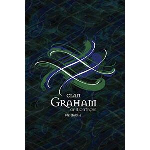 Publishing, Tangled Tartan Clan Graham of Montrose Family History Research Journal: Record your Ancestry and Genealogy findings in this Scottish Clans and Tartans Notebook (Tangled Tartan) Publishing, Tangled Tartan Clan Graham of Montrose Family History Research Journal: Record your Ancestry and Genealogy findings in this Scottish Clans and Tartans Notebook (Tangled Tartan)