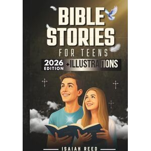 Reed, Isiah BIBLE STORIES FOR TEENS 2026 EDITION: Illustrated Bible Study for Teen Boys and Girls Comprising Reflections and Prayers Christian Book with Bible Stories for Modern Teenager (8 Minutes with Jesus) Reed, Isiah BIBLE STORIES FOR TEENS 2026 EDITION: Illustrated Bible Study for Teen Boys and Girls Comprising Reflections and Prayers Christian Book with Bible Stories for Modern Teenager (8 Minutes with Jesus)