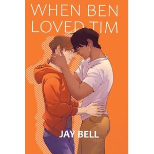 Bell, Jay When Ben Loved Tim: 1 (He Loved Him) Bell, Jay When Ben Loved Tim: 1 (He Loved Him)