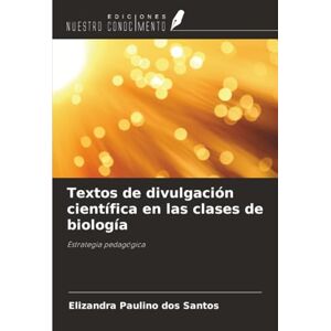 Paulino dos Santos, Elizandra Textos de divulgación científica en las clases de biología: Estrategia pedagógica Paulino dos Santos, Elizandra Textos de divulgación científica en las clases de biología: Estrategia pedagógica
