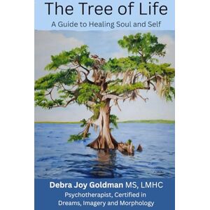 Goldman, Debra Joy The Tree of Life: A Guide to healing Your Soul and Self (Healing Within) Goldman, Debra Joy The Tree of Life: A Guide to healing Your Soul and Self (Healing Within)