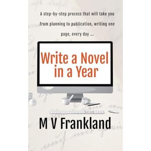 Frankland, Mv Write a Novel in a Year (How-To Books for Writers) Frankland, Mv Write a Novel in a Year (How-To Books for Writers)