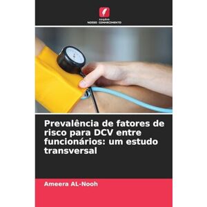 AL-Nooh, Ameera Prevalência de fatores de risco para DCV entre funcionários: um estudo transversal AL-Nooh, Ameera Prevalência de fatores de risco para DCV entre funcionários: um estudo transversal
