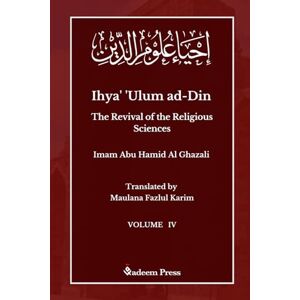 Ghazali, Imam Ihya' 'Ulum ad-Din The Revival of the Religious Sciences Vol 4: إحياء علوم الدين Ghazali, Imam Ihya' 'Ulum ad-Din The Revival of the Religious Sciences Vol 4: إحياء علوم الدين