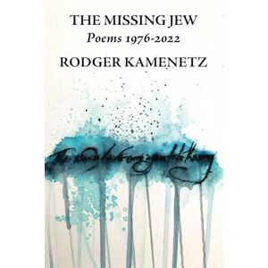 Kamenetz, Rodger The Missing Jew: Poems 1976-2022: 18 (The Jewish Poetry Project) Kamenetz, Rodger The Missing Jew: Poems 1976-2022: 18 (The Jewish Poetry Project)