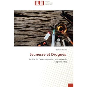 Batoka, Samuel Jeunesse et Drogues: Profils de Consommation et Enjeux de Dépendance Batoka, Samuel Jeunesse et Drogues: Profils de Consommation et Enjeux de Dépendance