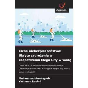 Aurongzeb, Muhammad Ciche niebezpieczeństwo: Ukryte zagrożenia w zaopatrzeniu Mega City w wodę Aurongzeb, Muhammad Ciche niebezpieczeństwo: Ukryte zagrożenia w zaopatrzeniu Mega City w wodę