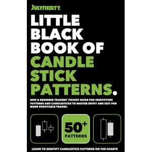 Thirty, July Little Black Book of Candlestick Patterns: Learn to Identify Candlestick Patterns in Trading Thirty, July Little Black Book of Candlestick Patterns: Learn to Identify Candlestick Patterns in Trading