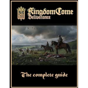 McCarthy, Darrell R. Kingdom Come Deliverance: The Complete Guide : Full Walkthrough, Secrets and Collectibles McCarthy, Darrell R. Kingdom Come Deliverance: The Complete Guide : Full Walkthrough, Secrets and Collectibles