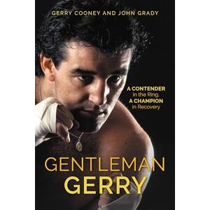 Rowman & Littlefield Publishers Gentleman Gerry: A Contender in the Ring, a Champion in Recovery Rowman & Littlefield Publishers Gentleman Gerry: A Contender in the Ring, a Champion in Recovery