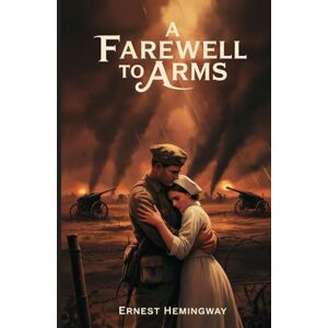 Hemingway, Ernest A farewell to arms: Annotated Hemingway, Ernest A farewell to arms: Annotated