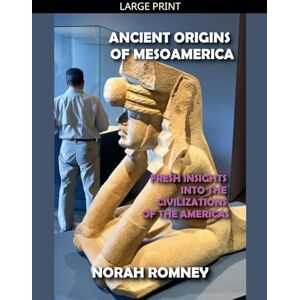 Romney, Norah Ancient Origins of Mesoamerica Romney, Norah Ancient Origins of Mesoamerica