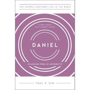 Kim, Paul S. Daniel: Standing Firm in Adversity (The Gospel-Centered Life in the Bible) Kim, Paul S. Daniel: Standing Firm in Adversity (The Gospel-Centered Life in the Bible)