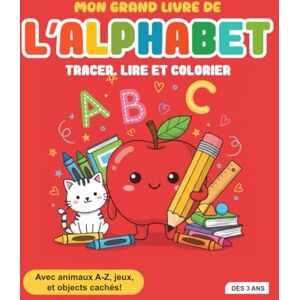 SARIMS Mon Grand Livre de l'Alphabet: Tracer, Lire et Colorier Avec animaux A-Z, jeux, et objects cachés! Dès 3 ans SARIMS Mon Grand Livre de l'Alphabet: Tracer, Lire et Colorier Avec animaux A-Z, jeux, et objects cachés! Dès 3 ans