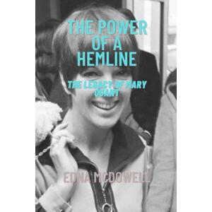 McDowell, Edna J. The power of a hemline: The legacy of Mary Quant McDowell, Edna J. The power of a hemline: The legacy of Mary Quant