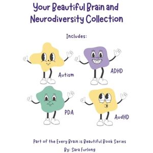 Furlong, Sara Your Beautiful Brain and Neurodiversity Collection: Part of the Every Brain is Beautiful Series (Every Brain is Beautiful-Explaining Neurodiversity for Children 3-10) Furlong, Sara Your Beautiful Brain and Neurodiversity Collection: Part of the Every Brain is Beautiful Series (Every Brain is Beautiful-Explaining Neurodiversity for Children 3-10)