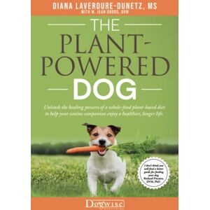 Laverdure-Dunetz MS, Diana The Plant-Powered Dog: Unleash the Healing Powers of a Whole-Food Plant-Based Diet to Help Your Canine Companion Enjoy a Healthier, Longer Life Laverdure-Dunetz MS, Diana The Plant-Powered Dog: Unleash the Healing Powers of a Whole-Food Plant-Based Diet to Help Your Canine Companion Enjoy a Healthier, Longer Life