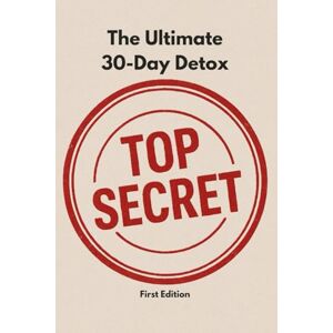F., M. R. The Ultimate 30-Day Detox: Total body reset without crazy or restrictive diets F., M. R. The Ultimate 30-Day Detox: Total body reset without crazy or restrictive diets