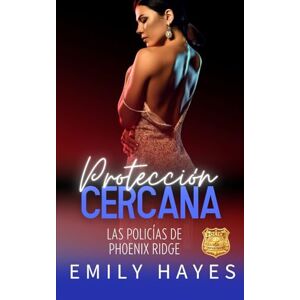 Hayes, Emily Protección Cercana: Una noche sin nombres ni promesas… hasta que ella reaparece como tu guardaespaldas. (Las Policías de Phoenix Ridge) Hayes, Emily Protección Cercana: Una noche sin nombres ni promesas… hasta que ella reaparece como tu guardaespaldas. (Las Policías de Phoenix Ridge)