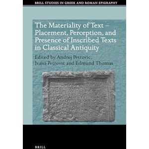 Andrej Petrovic The Materiality of Text Placement, Perception, and Presence of Inscribed Texts in Classical Antiquity: 11 (Brill Studies in Greek and Roman Epigraphy, 11) Andrej Petrovic The Materiality of Text Placement, Perception, and Presence of Inscribed Texts in Classical Antiquity: 11 (Brill Studies in Greek and Roman Epigraphy, 11)