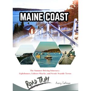 Avery Maine Coast Road Trip Guide 2025: The Summer Driving Itinerary: Lighthouses, Lobster Shacks, and Scenic Seaside Towns Avery Maine Coast Road Trip Guide 2025: The Summer Driving Itinerary: Lighthouses, Lobster Shacks, and Scenic Seaside Towns