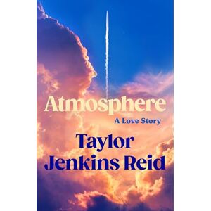 Taylor Atmosphere: A Love Story; The Number One Sunday Times Bestseller Taylor Atmosphere: A Love Story; The Number One Sunday Times Bestseller