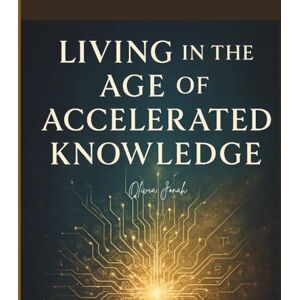 Jonah, Olivia Nanayaa Glynis Living in the Age of Accelerated Knowledge (AI Community) Jonah, Olivia Nanayaa Glynis Living in the Age of Accelerated Knowledge (AI Community)