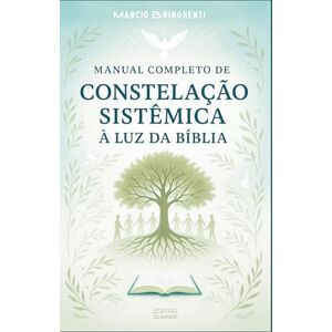 Bringhenti, Marcio Manual Completo de Constelação Sistêmica à Luz da Bíblia: Livro 174 de 10.000 Bringhenti, Marcio Manual Completo de Constelação Sistêmica à Luz da Bíblia: Livro 174 de 10.000