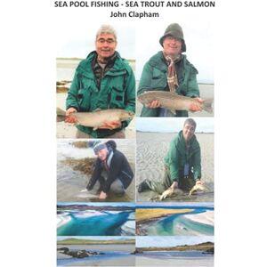 Clapham, Mr John SEA POOL FISHING – SEA TROUT AND SALMON Clapham, Mr John SEA POOL FISHING – SEA TROUT AND SALMON