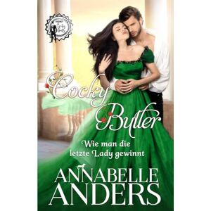 Anders, Annabelle Cocky Butler Wie man die letzte Lady gewinnt (Regency Cocky Gents) Anders, Annabelle Cocky Butler Wie man die letzte Lady gewinnt (Regency Cocky Gents)