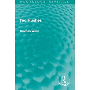 West, Thomas Ted Hughes (Routledge Revivals) West, Thomas Ted Hughes (Routledge Revivals)