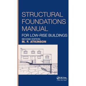 Atkinson, Michael Structural Foundations Manual for Low-Rise Buildings Atkinson, Michael Structural Foundations Manual for Low-Rise Buildings