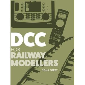 Forty, Fiona DCC for Railway Modellers Forty, Fiona DCC for Railway Modellers